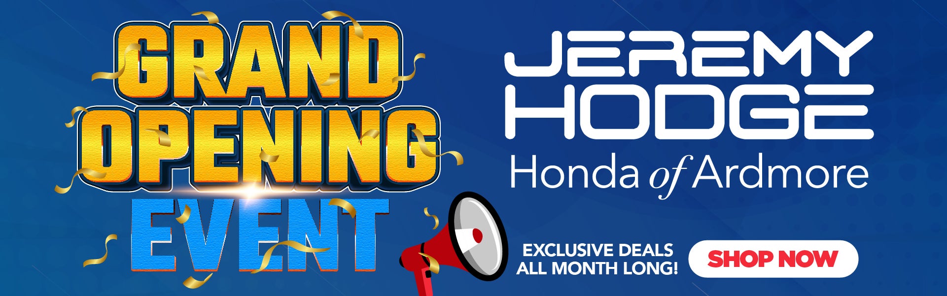 It's the Grand Opening Event at Jeremy Hodge Honda of Ardmor