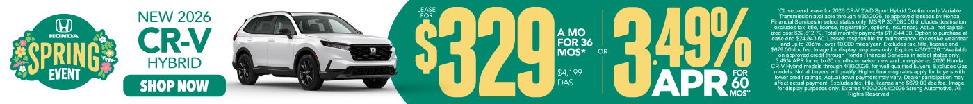NEW 2026 CR-V HYBRID "LEASE FOR $329 A MO / 36 MO* $4,199 Due at signing or 3.49% apr / 60 mo** "