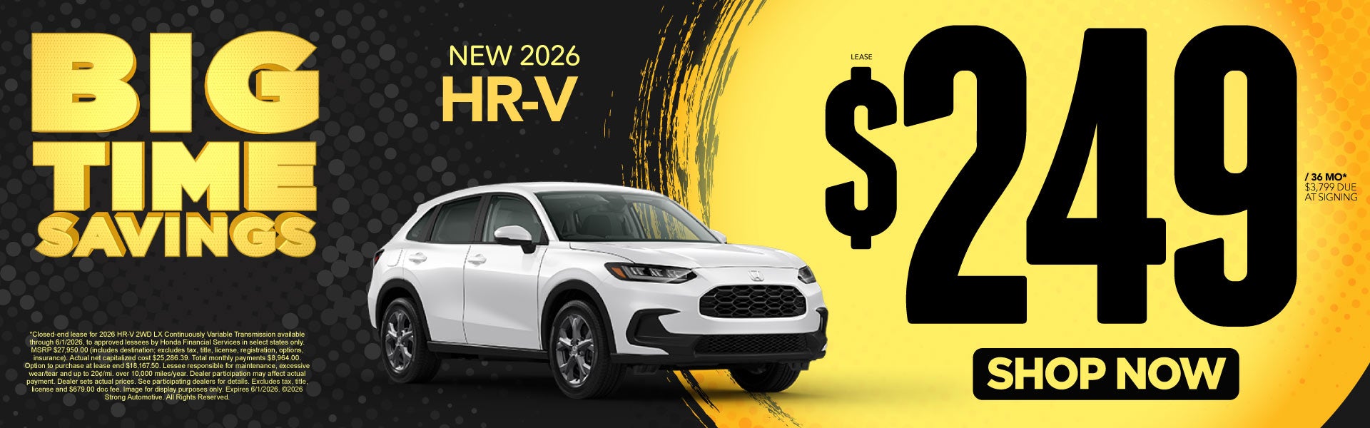 NEW 2026 HR-V	"LEASE $249 / 36 MO* $3,799 Due at signing "